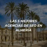 mejores agencias de seo en almeria