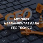 mejores herramientas para seo tecnico